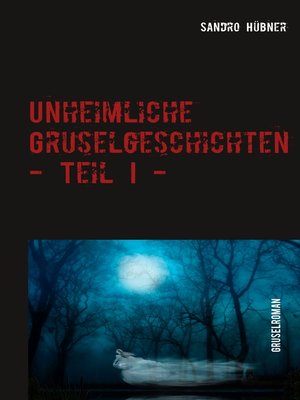 cover image of Unheimliche Gruselgeschichten--Teil I -
